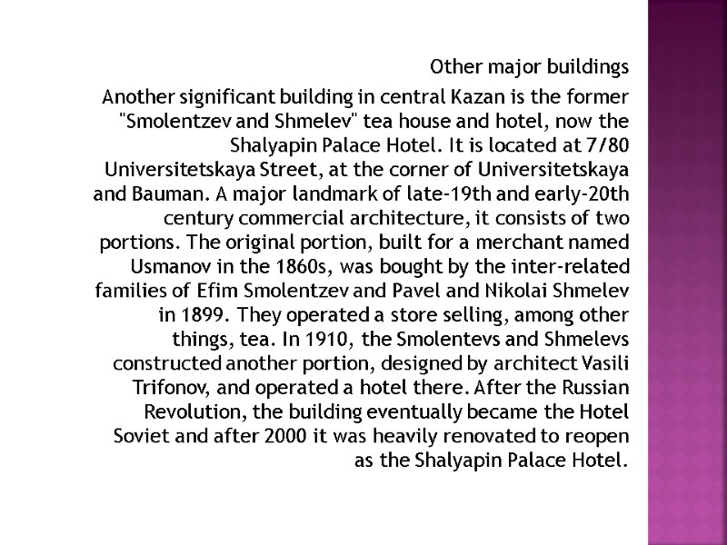 Other major buildings Another significant building in central Kazan is the former 